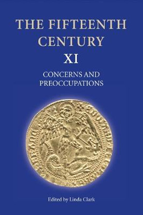 The Fifteenth Century XI - Concerns and Preoccupations by Linda Clark