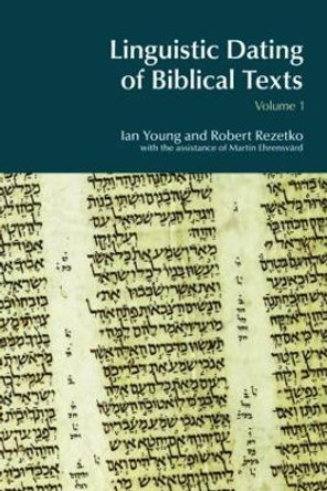 Linguistic Dating of Biblical Texts: Vol 1 by Ian Young