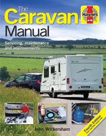 The Caravan Manual: Servicing, maintenance and improvements by John Wickersham