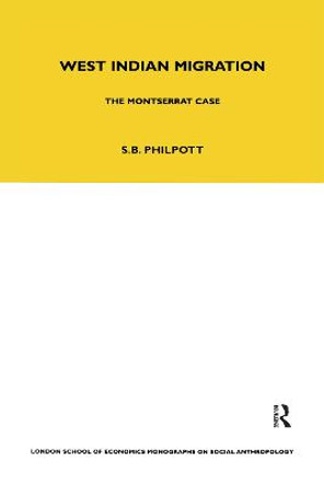 West Indian Migration: The Monserrat Case by Stuart Philpott