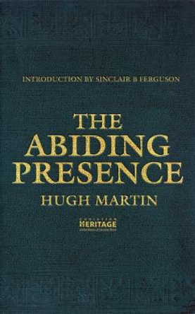 The Abiding Presence by Hugh Martin