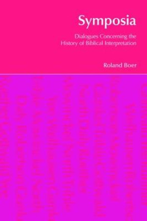 Symposia: Dialogues Concerning the History of Biblical Interpretation by Roland Boer