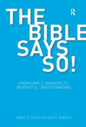 The Bible Says So!: From Simple Answers to Insightful Understanding by Edwin D. Freed