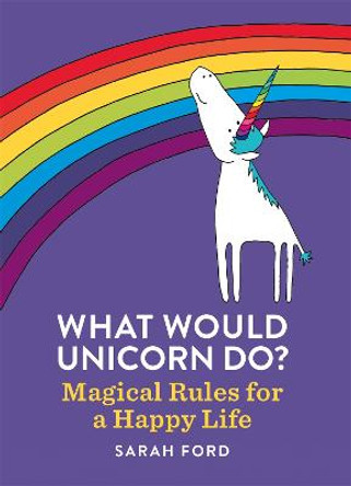 What Would Unicorn Do? by Sarah Ford