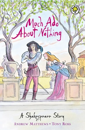A Shakespeare Story: Much Ado About Nothing by Andrew Matthews