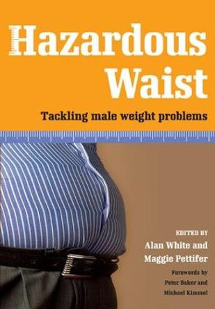 Hazardous Waist: Tackling Male Weight Problems by Alan White