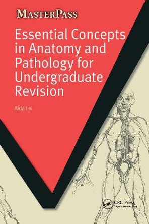 Essential Concepts in Anatomy and Pathology for Undergraduate Revision by Aida Lai