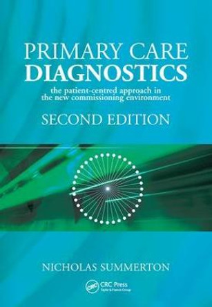 Primary Care Diagnostics: The Patient-Centred Approach in the New Commissioning Environment by Nicholas Summerton