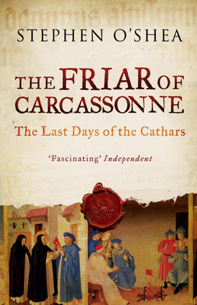 The Friar of Carcassonne: The Last Days of the Cathars by Stephen O'Shea