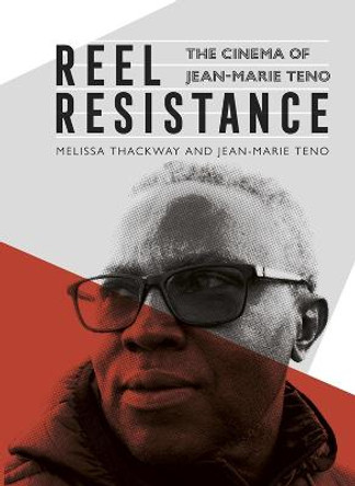 Reel Resistance - The Cinema of Jean-Marie Teno by Melissa Thackway