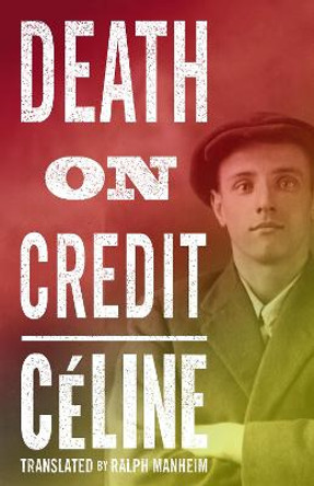 Death on Credit by Louis-Ferdinand Celine