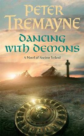 Dancing with Demons (Sister Fidelma Mysteries Book 18): A dark historical mystery filled with thrilling twists by Peter Tremayne