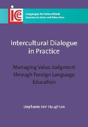 Intercultural Dialogue in Practice: Managing Value Judgment through Foreign Language Education by Stephanie Ann Houghton