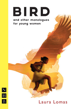 Bird and other monologues for young women by Laura Lomas