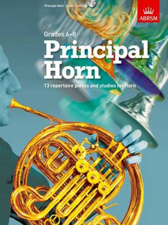 Principal Horn, Score, Part & CD: 13 repertoire pieces and studies for Horn, Grades 6-8 by Nicky Daw