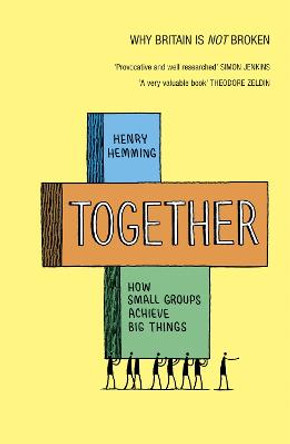 Together: How small groups achieve big things by Henry Hemming