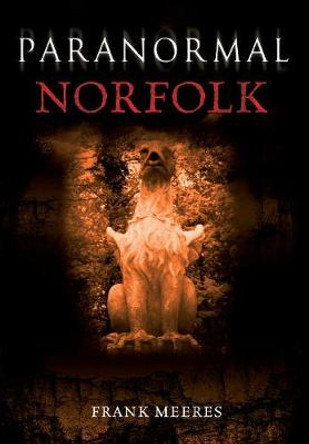 Paranormal Norfolk by Frank Meeres