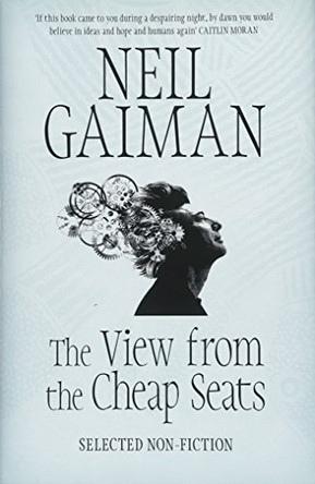 The View from the Cheap Seats: Selected Nonfiction by Neil Gaiman 9781472207999 [USED COPY]