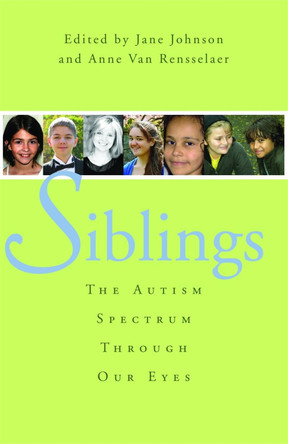 Siblings: The Autism Spectrum Through Our Eyes by Jane Botsford Johnson