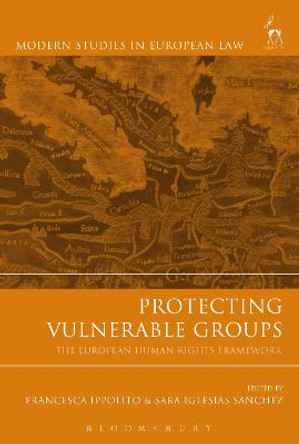 Protecting Vulnerable Groups: The European Human Rights Framework by Francesca Ippolito