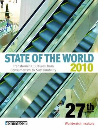 State of the World 2010: Transforming Cultures from Consumerism to Sustainability by Worldwatch Institute