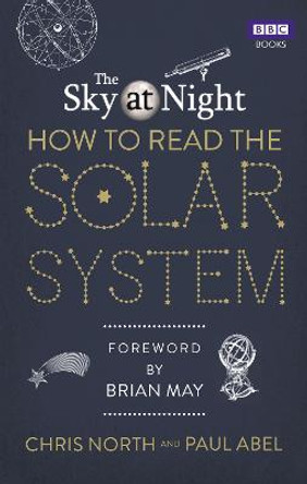 The Sky at Night: How to Read the Solar System: A Guide to the Stars and Planets by Chris North