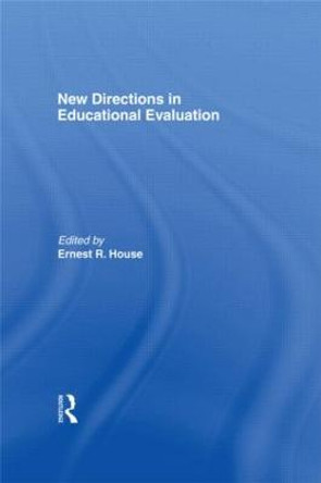 New Directions In Educational Evaluation by Ernest R. House