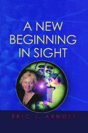 A New Beginning in Sight by Eric J Arnott