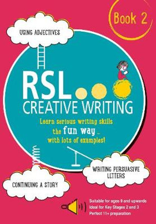 RSL Creative Writing: Book 2: KS2, KS3, 11 Plus & 13 Plus - Workbook For Ages 9 Upwards by Robert Lomax