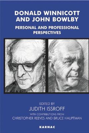 Donald Winnicott and John Bowlby: Personal and Professional Perspectives by Bruce Hauptmann