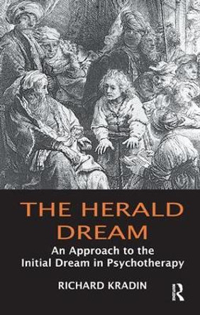 The Herald Dream: An Approach to the Initial Dream in Psychotherapy by Richard Kradin