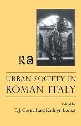 Urban Society In Roman Italy by Tim J. Cornell