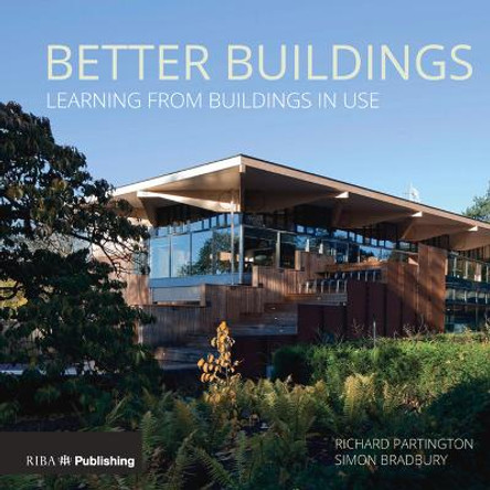 Better Buildings: Learning from Buildings in Use by Richard Partington