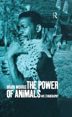 The Power of Animals: An Ethnography by Brian Morris
