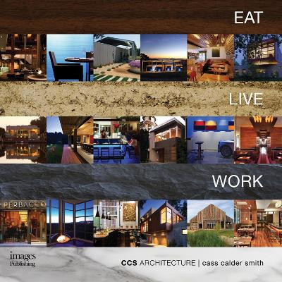 Eat Live Work - CCS Architecture: Monograph by Cass Calder Smith