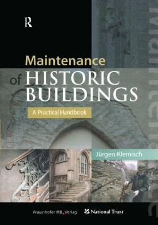 Maintenance of Historic Buildings: A Practical Handbook by Jurgen Klemisch