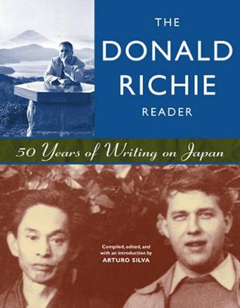 The Donald Richie Reader: 50 Years of Writing on Japan by Donald Richie