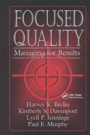 Focused Quality: Managing for Results by Harvey K. Brelin