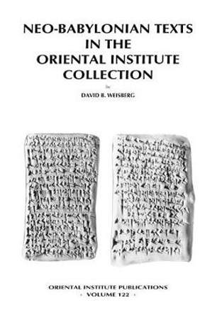 Neo-Babylonian Texts in the Oriental Institute Collection by David Weisberg