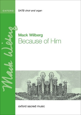 Because of Him by Mack Wilberg 9780193575929
