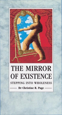 The Mirror Of Existence: Stepping into Wholeness by Dr Christine Page 9780852072943 [USED COPY]