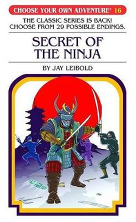 Secret of the Ninja by Jay Leibold