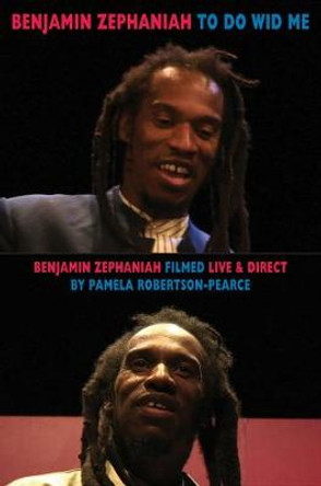 To Do Wid Me: Benjamin Zephaniah Filmed Live & Direct by Pamela Robertson-Pearce by Benjamin Zephaniah