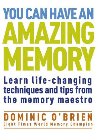 You Can Have An Amazing Memory by Dominic O'Brien