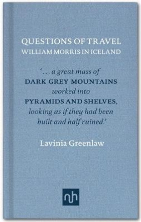 William Morris in Iceland: Questions of Travel by Lavinia Greenlaw