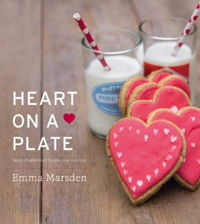 Heart on a Plate: Heart-Shaped Food For the Ones You Love by Emma Marsden 9780224098687 [USED COPY]