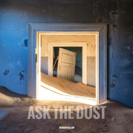 Ask the Dust by Romain Veillon