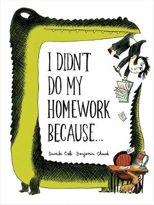 I Didn't Do My Homework Because by Benjamin Chaud 9781452125510 [USED COPY]