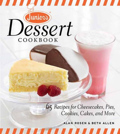 Junior's Dessert Cookbook: 75 Recipes for Cheesecakes, Pies, Cookies, Cakes, and More by Alan Rosen 9781600853920 [USED COPY]