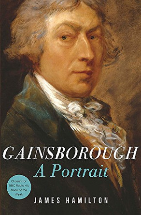 Gainsborough: A Portrait by James Hamilton 9781474600521 [USED COPY]